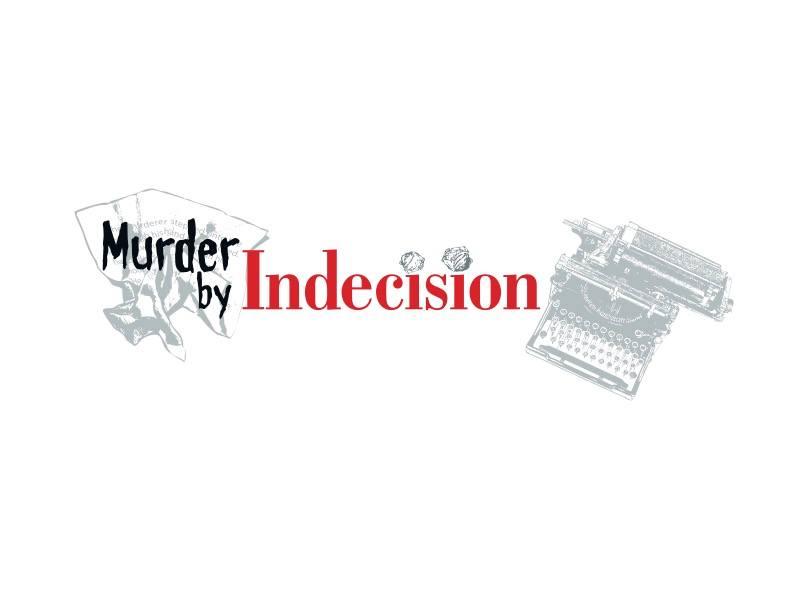 Murder by Indecision